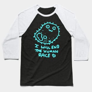 I Will End The Human Race Baseball T-Shirt